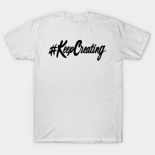 Hashtag Keep Creating T-Shirt